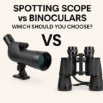 Spotting Scope vs Binoculars – Which Should You Choose?